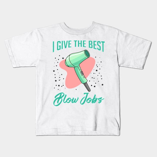 I give the best blow jobs funny coffee mug Christmas Ceramic Coffee Mug Tea Cup Latte for christmas Holiday xmas gift  Funny Hairstylist Mug Kids T-Shirt by GWCVFG